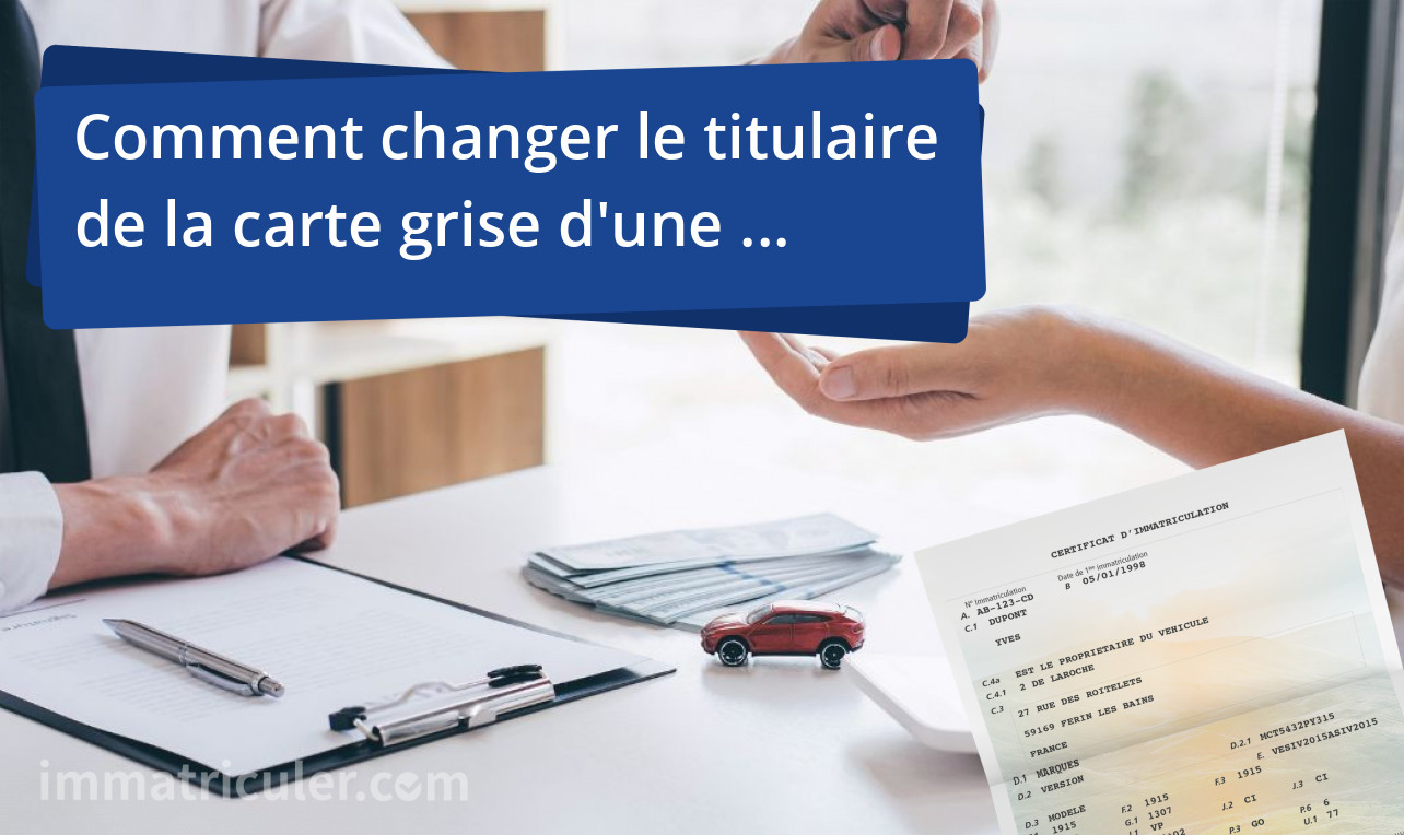 Comment Changer Le Titulaire De La Carte Grise D Une Soci T