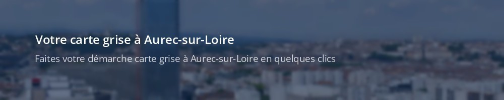 Immatriculation à Aurec-sur-Loire