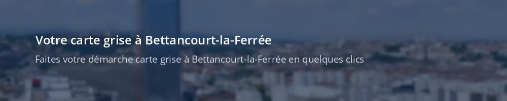 Immatriculation à Bettancourt-la-Ferrée