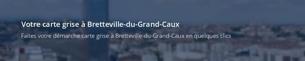 Immatriculation à Bretteville-du-Grand-Caux