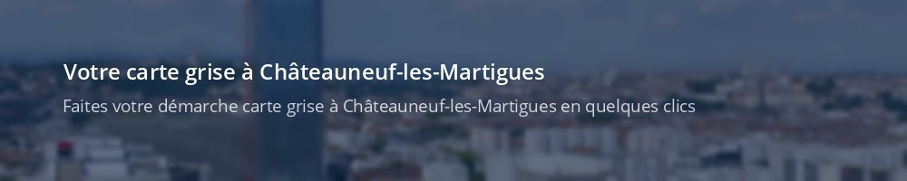 Immatriculation à Châteauneuf-les-Martigues