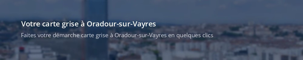 Immatriculation à Oradour-sur-Vayres