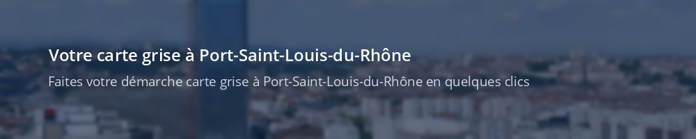 Immatriculation à Port-Saint-Louis-du-Rhône