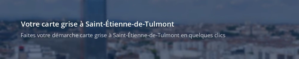 Immatriculation à Saint-Étienne-de-Tulmont
