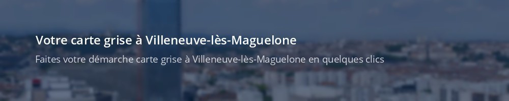 Immatriculation à Villeneuve-lès-Maguelone