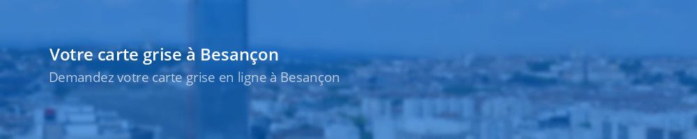 Carte grise Besançon