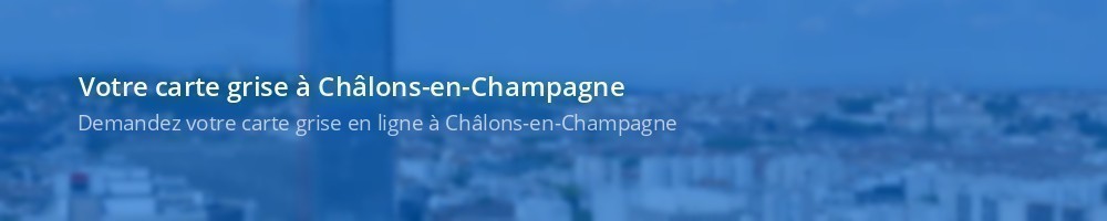 Carte grise Châlons-en-Champagne
