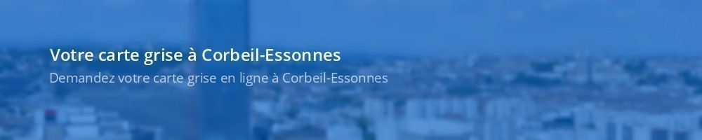 Carte grise Corbeil-Essonnes
