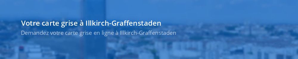 Carte grise Illkirch-Graffenstaden