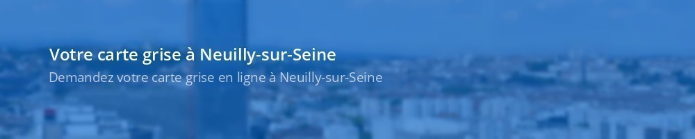 Carte grise Neuilly-sur-Seine
