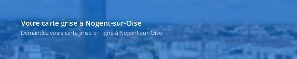 Carte grise Nogent-sur-Oise