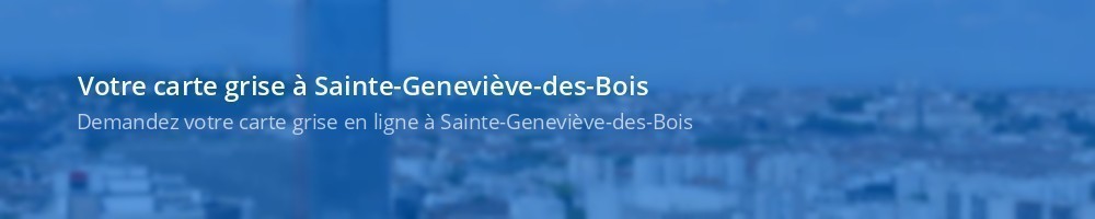 Carte grise Sainte-Geneviève-des-Bois