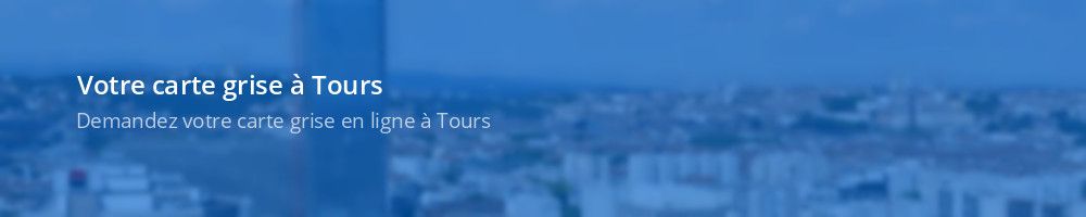 Carte grise Tours